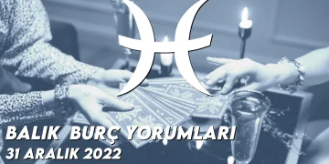 balik-burc-yorumlari-31-aralik-2022-gorseli