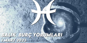 balik-burc-yorumlari-1-mart-2023-gorseli
