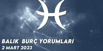 balik-burc-yorumlari-2-mart-2023-gorseli