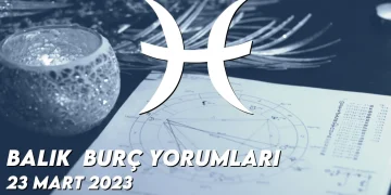 balik-burc-yorumlari-23-mart-2023-gorseli