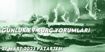gunluk-ev-burc-yorumlari-27-mart-2023-gorseli