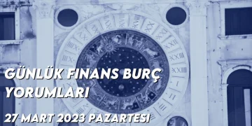 gunluk-finans-burc-yorumlari-27-mart-2023-gorseli