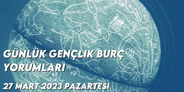 gunluk-genclik-burc-yorumlari-27-mart-2023-gorseli