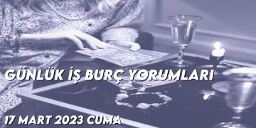 gunluk-i̇s-burc-yorumlari-17-mart-2023-gorseli-1