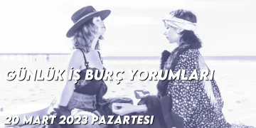 gunluk-i̇s-burc-yorumlari-20-mart-2023-gorseli