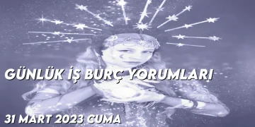 gunluk-i̇s-burc-yorumlari-31-mart-2023-gorseli