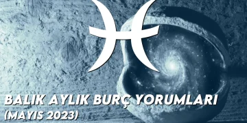 balik-aylik-burc-yorumlari-2023-mayis-gorseli
