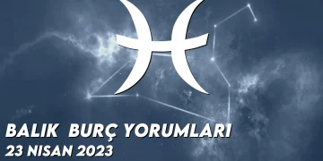 balik-burc-yorumlari-23-nisan-2023-gorseli