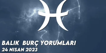 balik-burc-yorumlari-24-nisan-2023-gorseli