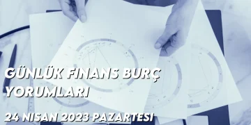 gunluk-finans-burc-yorumlari-24-nisan-2023-gorseli