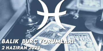 balik-burc-yorumlari-2-haziran-2023-gorseli