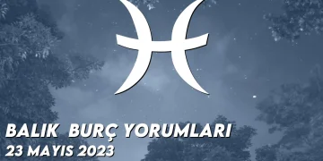 balik-burc-yorumlari-23-mayis-2023-gorseli