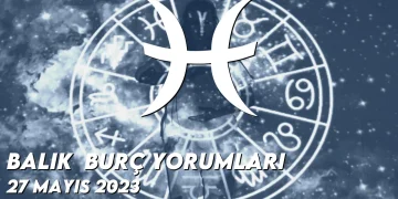 balik-burc-yorumlari-27-mayis-2023-gorseli