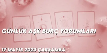 gunluk-ask-burc-yorumlari-17-mayis-2023-gorseli