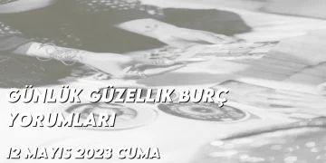 gunluk-guzellik-burc-yorumlari-12-mayis-2023-gorseli