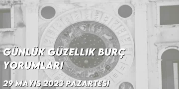 gunluk-guzellik-burc-yorumlari-29-mayis-2023-gorseli
