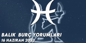 balik-burc-yorumlari-16-haziran-2023-gorseli