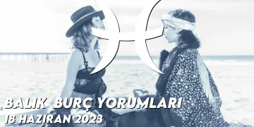 balik-burc-yorumlari-18-haziran-2023-gorseli