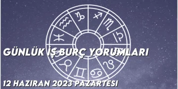 gunluk-i̇s-burc-yorumlari-12-haziran-2023-gorseli