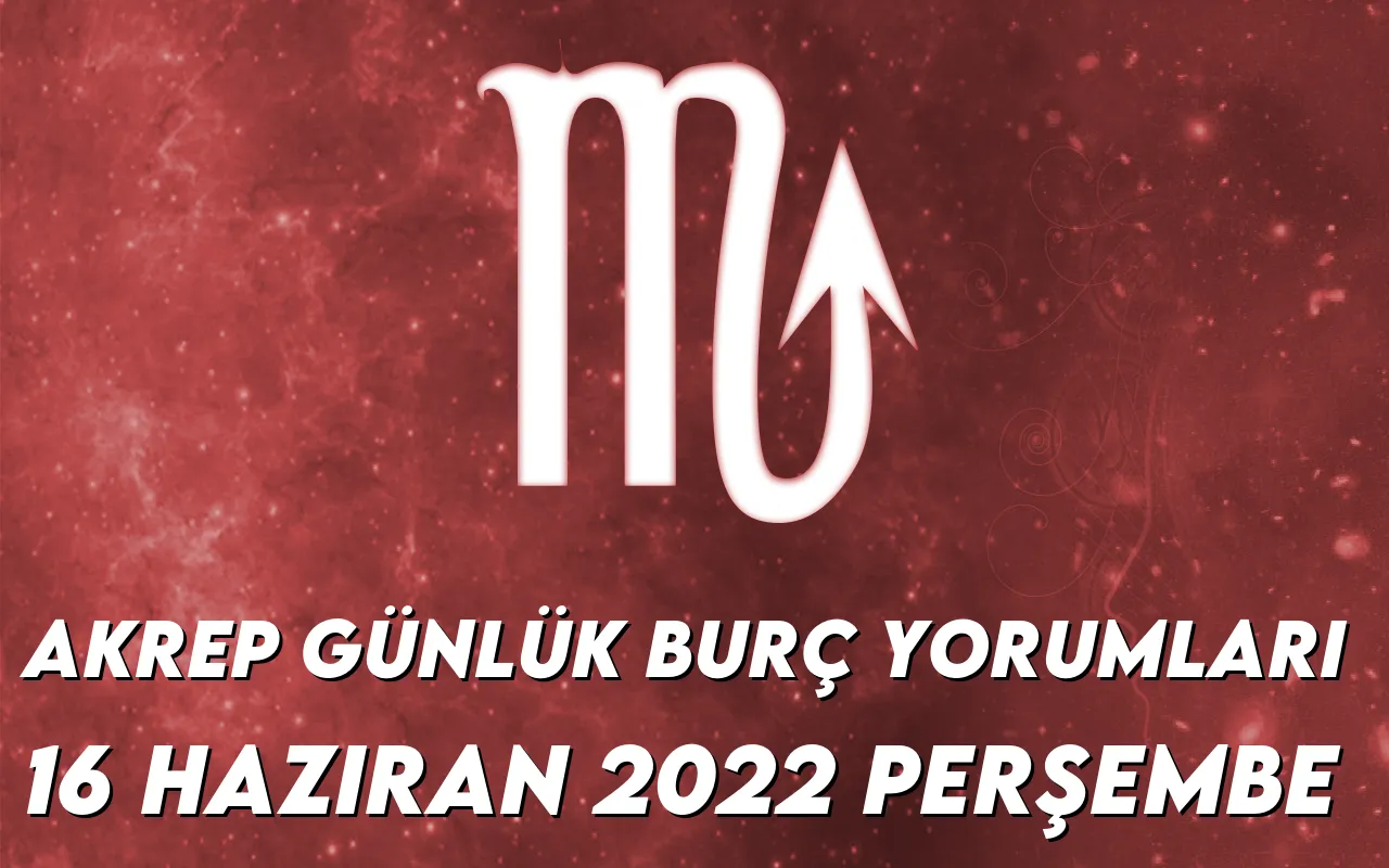 akrep-burc-yorumlari-16-haziran-2022-img