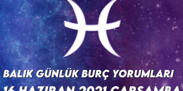 balik-burc-yorumlari-16-haziran-2021