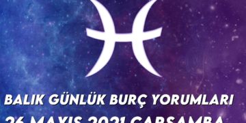 balik-burc-yorumlari-26-mayis-2021
