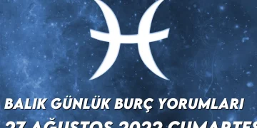 balik-burc-yorumlari-27-agustos-2022-img