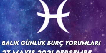 balik-burc-yorumlari-27-mayis-2021