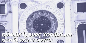 gunluk-is-burc-yorumlari-12-eylul-2022-img-1